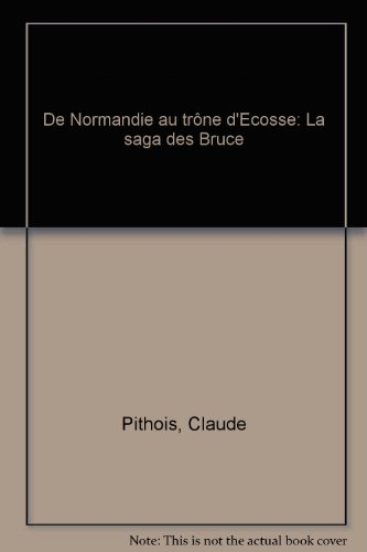 De Normandie au trône d'Ecosse : la saga des Bruce