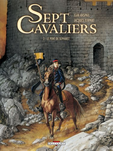 Sept cavaliers. Vol. 3. Le pont de Sépharée