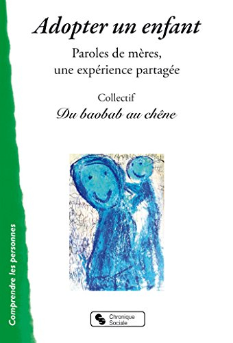 Adopter un enfant : paroles de mères, une expérience partagée