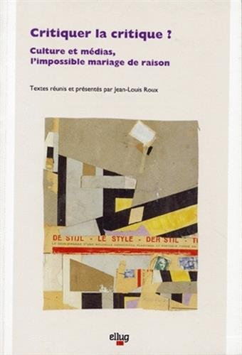 Critiquer la critique ? : culture et médias, l'impossible mariage de raison