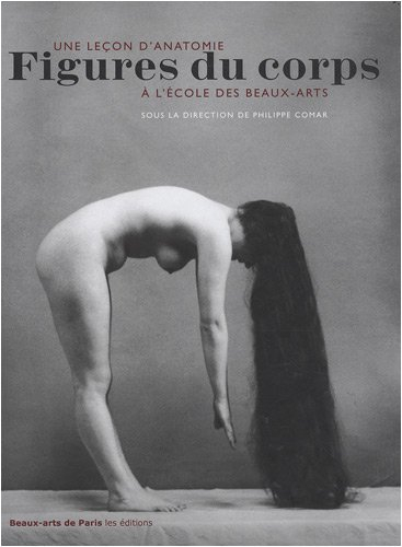 Figures du corps : une leçon d'anatomie aux Beaux-Arts : exposition, Paris, Galeries d'expositions,