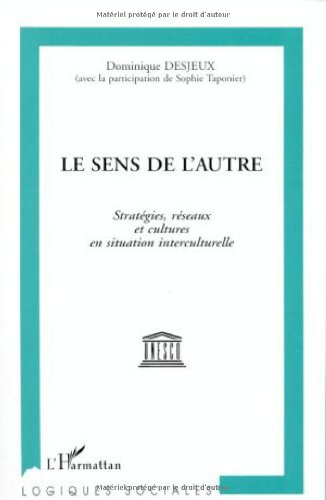 Le Sens de l'autre : stratégies, réseaux et cultures en situation interculturelle