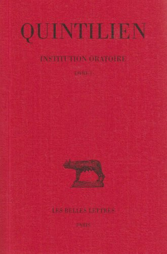 Institution oratoire. Vol. 1. Livre I