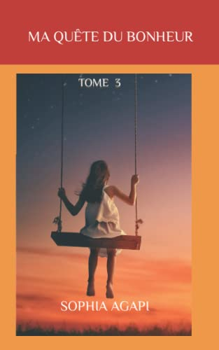 Ma quête du bonheur: tome 3