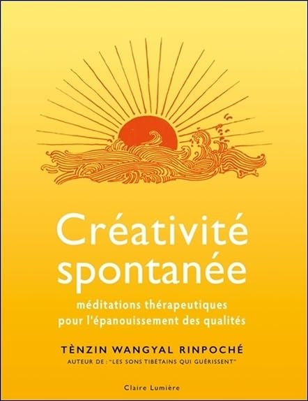 Créativité spontanée : méditations thérapeutiques pour l'épanouissement des qualités