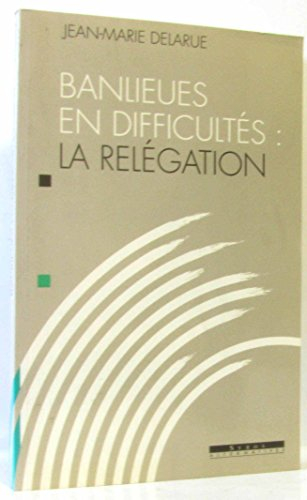 Banlieues en difficulté, la rélégation : rapport au ministre d'Etat, ministre de la Ville et de l'Am