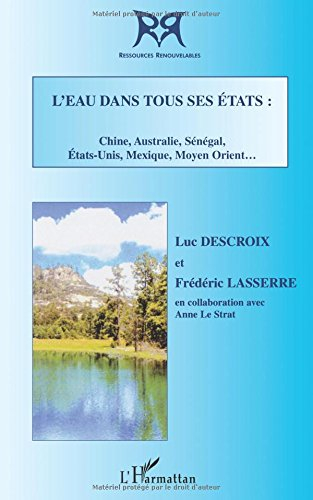 L'eau dans tous ses Etats : Chine, Australie, Sénégal, Etats-Unis, Mexique, Moyen-Orient...