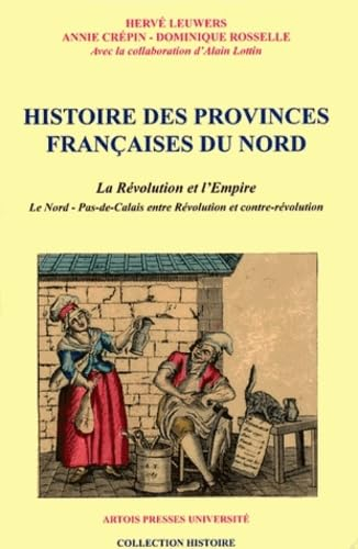 Histoire des provinces françaises du Nord. La Révolution et l'Empire : le Nord-Pas-de-Calais entre R