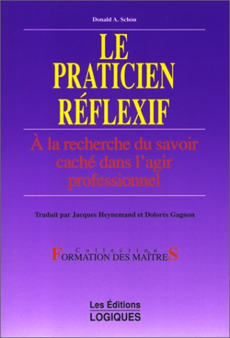 Le praticien réflexif. A la recherche du savoir caché dans l'agir professionnel