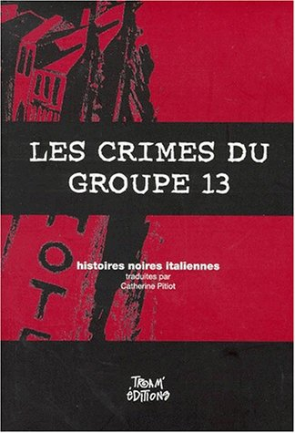 Les crimes du groupe 13 : histoires noires italiennes