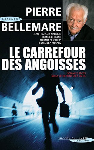 Les aventuriers du XXe siècle. Carrefour des angoisses : soixante récits où la vie ne tient qu'à un 