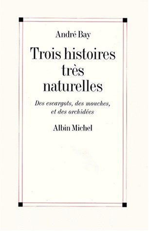 Trois histoires très naturelles : des escargots, des mouches et des orchidées