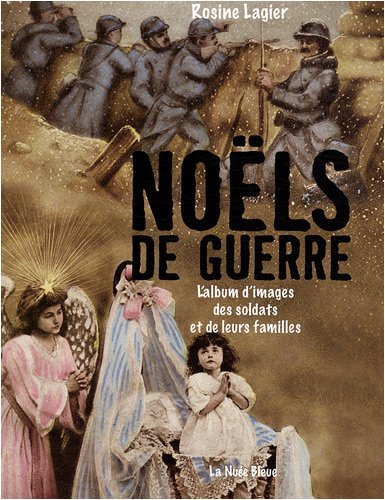 Noëls de guerre : l'album d'images des soldats et de leurs familles : l'espoir en images