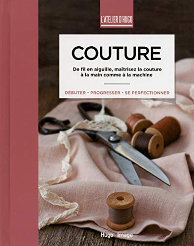 Couture : de fil en aiguille, maîtrisez la couture à la main comme à la machine