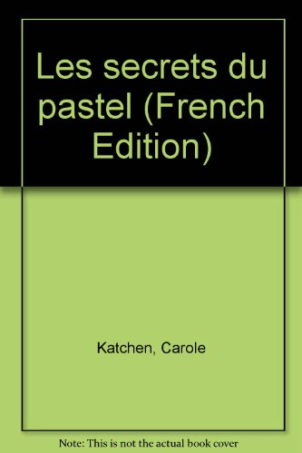 LES SECRETS DU PASTEL