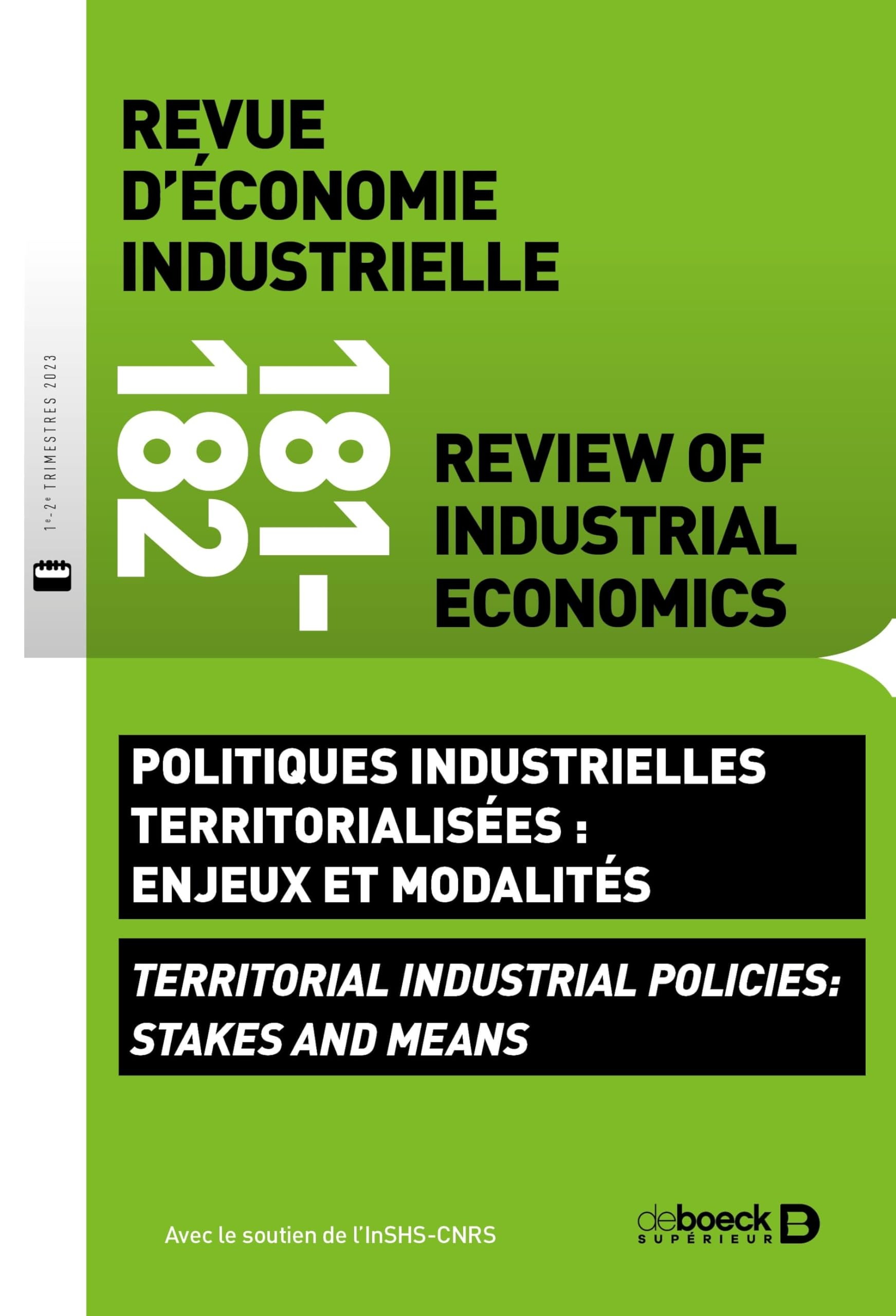 Revue d'économie industrielle, n° 181-182. Politiques industrielles territorialisées : enjeux et mod