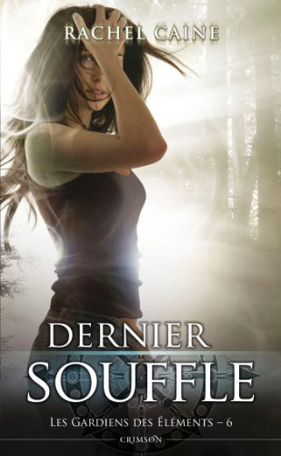 Les gardiens des éléments. Vol. 6. Dernier souffle