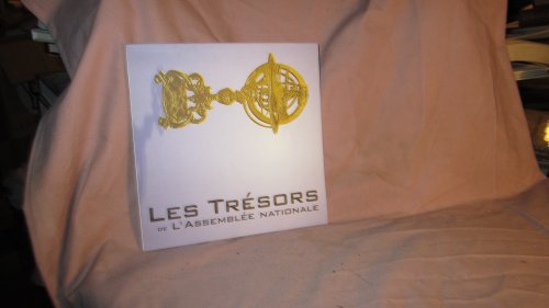 Les trésors de l'Assemblée nationale : Exposition, 17 septembre-29 octobre 2005, Palais Bourbon... P