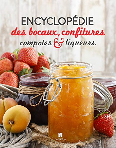 Encyclopédie des bocaux, confitures, compotes & liqueurs