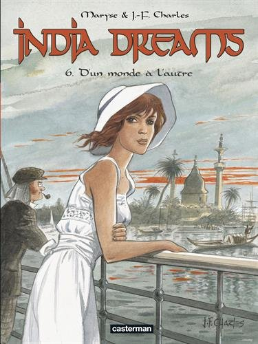 India dreams. Vol. 6. D'un monde à l'autre