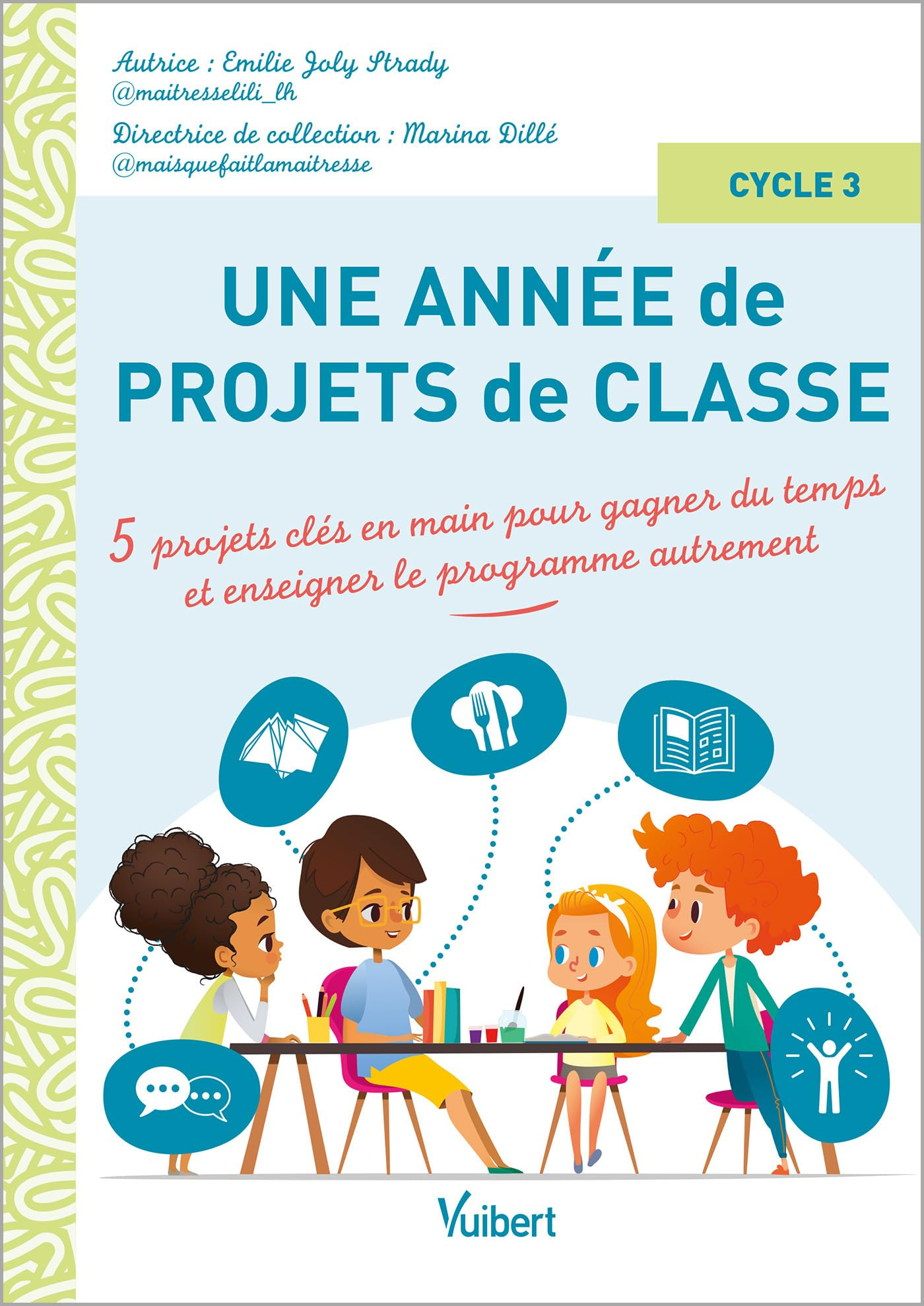Une année de projets de classe : 5 projets clés en main pour gagner du temps et enseigner le program