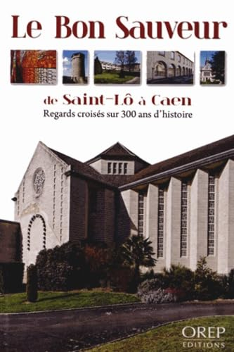Le Bon Sauveur de Saint-Lô à Caen : regards croisés sur 300 ans d'histoire