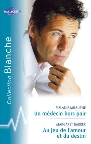 Un médecin hors pair. Au jeu de l'amour et du destin