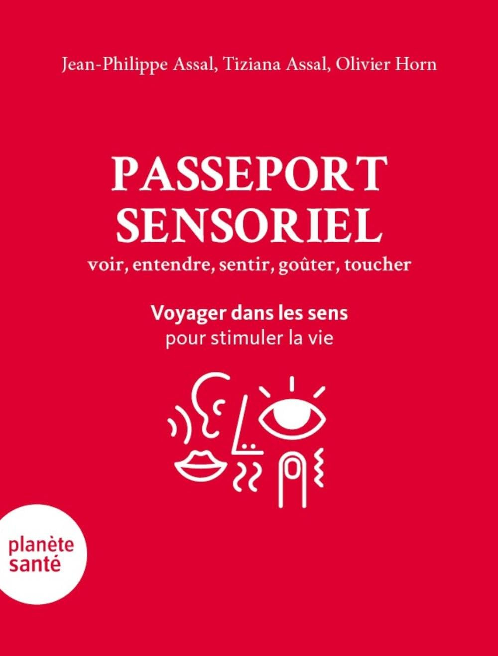 Passeport sensoriel : voir, entendre, sentir, goûter, toucher : voyager dans les sens pour stimuler 