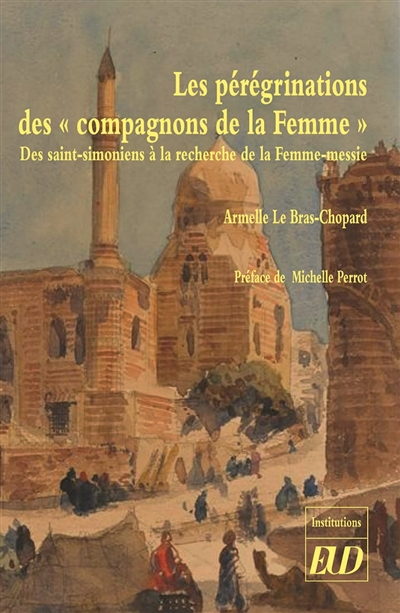 Les pérégrinations des compagnons de la Femme : des saint-simoniens à la recherche de la Femme-Messi