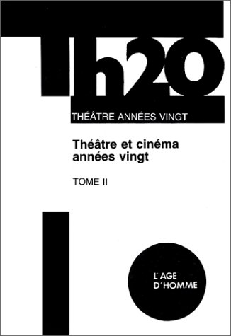 Théâtre et cinéma années vingt : une quête de la modernité. Vol. 2