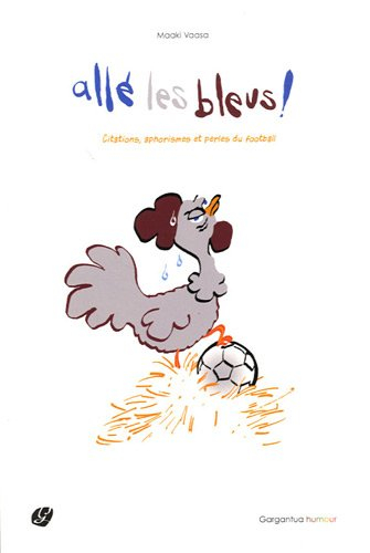 Allé les bleus ! : citations, aphorismes et perles du football