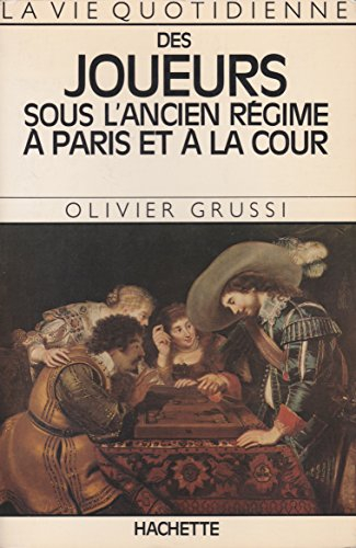 La Vie quotidienne des joueurs sous l'Ancien Régime à Paris et à la Cour
