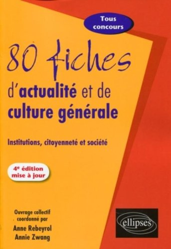 80 fiches d'actualité et de culture générale : institutions, citoyenneté et société : tous concours