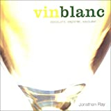 Vin blanc : Découvrir, explorer, savourer