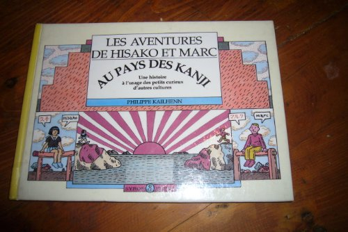 Les aventures de Hisako et Marc au pays des Kanji : une histoire à l'usage des petits curieux d'autr