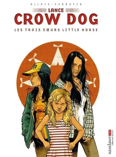 Lance Crow Dog. Vol. 7. Les trois soeurs Little Horse