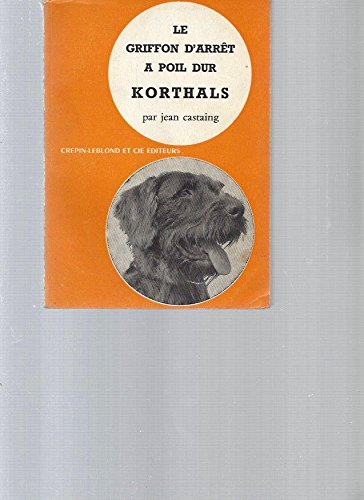 Le Griffon d'arrêt à poil dur : Korthals