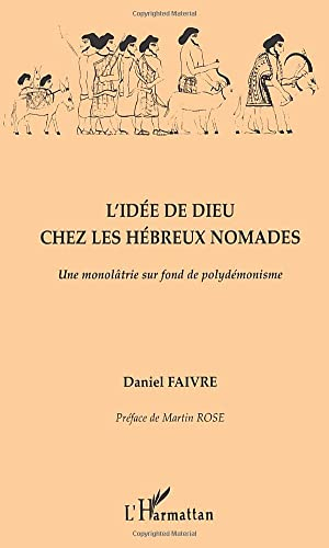 L'idée de Dieu chez les Hébreux nomades : une monolâtrie sur fond de polydémonisme