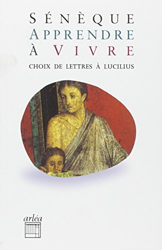 Apprendre à vivre : lettres à Lucilius
