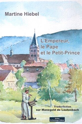 L'empereur, le pape et le petit prince : tradu-fiction sur Manegold de Lautenbach