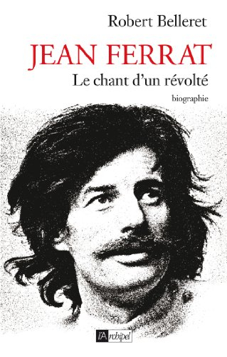 Jean Ferrat : le chant d'un révolté : biographie