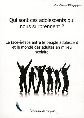 Qui sont ces adolescents qui nous surprennent ? : le face-à-face entre le peuple adolescent et le mo