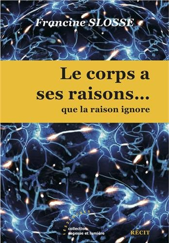 Le corps a ses raisons... que la raison ignore
