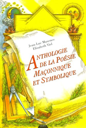 Anthologie de la poésie maçonnique et symbolique : XVIIIe, XIXe et XXe siècles