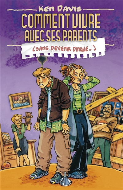 Comment vivre avec ses parents (sans devenir dingue...)
