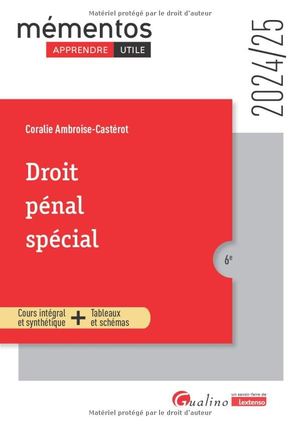 Droit pénal spécial : cours intégral et synthétique + tableaux et schémas : 2024-2025