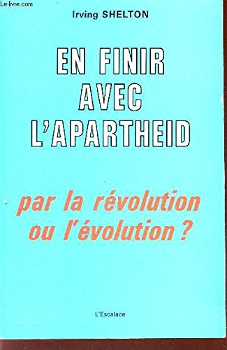 En finir avec l'apartheid : par la révolution ou l'évolution ?