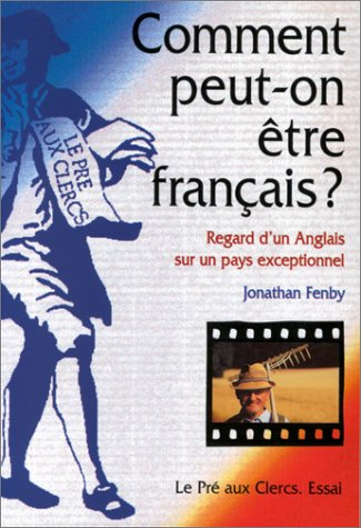 Comment peut-on être Français ? : regard d'un Anglais sur un pays exceptionnel