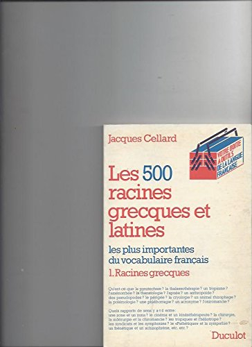 les 500 racines grecques et latines les plus importantes du vocabulaire français