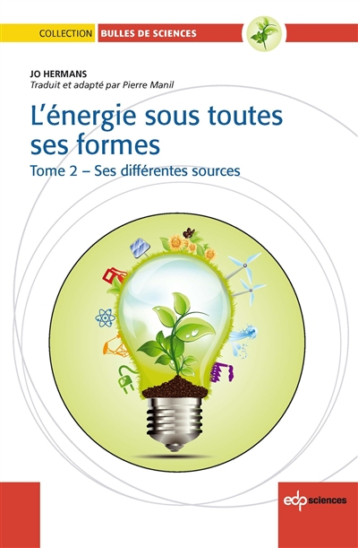 L'énergie sous toutes ses formes. Vol. 2. Ses différentes sources